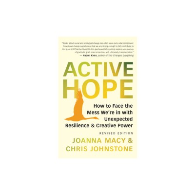Active Hope (Revised): How to Face the Mess We&amp;#039;re in Without Going Crazy foto