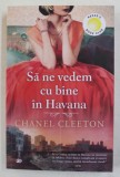 SA NE VEDEM CU BINE IN HAVANA de CHANEL CLEETON , 2021 ,