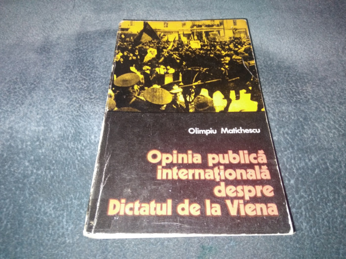 OLIMPIU MATICHESCU - OPINIA PUBLICA INTERNATIONALA DESPRE DICTATUL DE LA VIENA