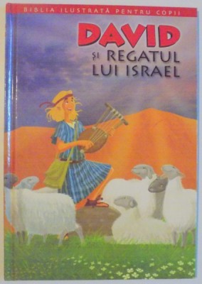 BIBLIA ILUSTRATA PENTRU COPII , DAVID SI REGATUL LUI ISRAEL , REPOVESTITA PENTRU COPII de JOY MELISSA JENSEN , 2011 , * DEFECT LA COTOR SPATE foto