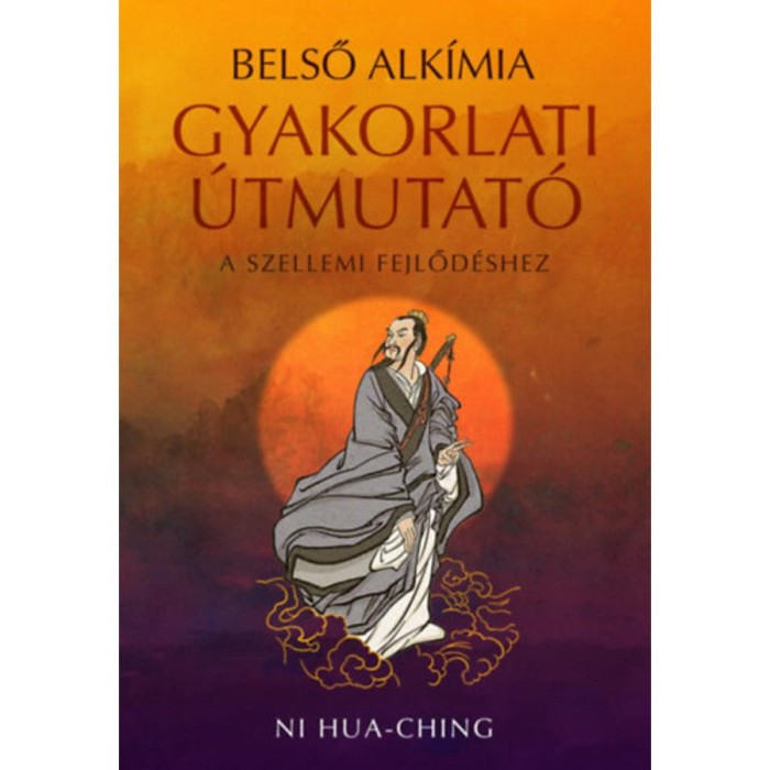 Belső alk&iacute;mia - Gyakorlati &uacute;tmutat&oacute; a szellemi fejlőd&eacute;shez - Ni Hua-Ching