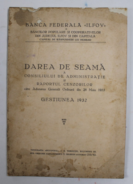 BANCA FEDERALA &#039;&#039; ILFOV &#039;&#039; - DAREA DE SEAMA A CONSILIULUI DE ADMINISTRATIE SI RAPORTUL CENZORILOR ...DIN 28 MAI 1933 - GESTIUNEA 1932 , PREZINTA PETE