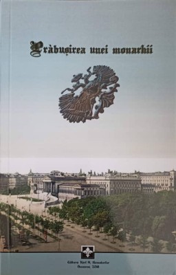 PRABUSIREA UNEI MONARHII -INGRIJITA SI ADNOTATA DE MIHAI-AURELIAN CARUNTU-238854 foto
