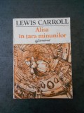 LEWIS CARROLL - ALISA IN TARA MINUNILOR