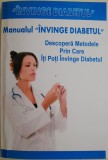 Manualul &ldquo;Invinge diabetul&rdquo;. Descopera metodele prin care iti poti invinge diabetul