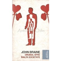 Drumul Spre Inalta Societate - John Braine