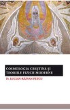 Cosmologia Crestina si Teoriile Fizicii Moderne - Lucian-Razvan Petcu