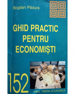 Bogdan Padure - Ghid pratic pentru economisti (2000) foto