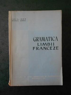 ION CLIMER, MARCEL SARAS - GRAMATICA LIMBII FRANCEZA (1961, uzata) foto