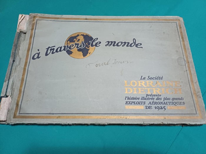 A TRAVERS LE MONDE *AVIAȚIE * ISTORIA ILUSTRATĂ A MARILOR EXPLORĂRI AERONAUTICE *1925 * L