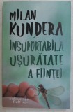INSUPORTABILA USURATATE A FIINTEI de MILAN KUNDERA , 2018