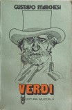 Verdi - Gustavo Marchesi, Editura Muzicala 1986, 538 pagini, Carte Arta Muzicala, Limba Romana