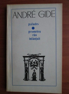 Andre Gide - Paludes. Prometeu rau inlantuit foto