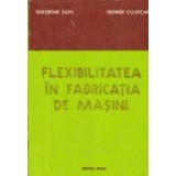 Flexibilitatea in fabricatia de masini