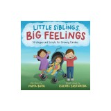 Little Siblings, Big Feelings: Strategies and Scripts for Growing Families