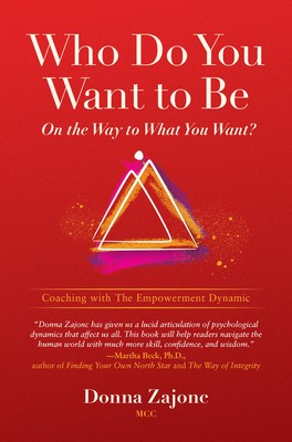 Who Do You Want to Be on the Way to What You Want?: Coaching with the Empowerment Dynamic foto