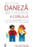 Metoda daneza de crestere a copilului - Jessica Joelle Alexander