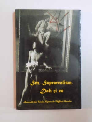SEX , SUPRAREALISM , DALI SI EU , MEMORIILE LUI CARLOS LOZANO , CLIFFORD THURLOW , 2003 foto