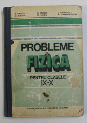 PROBLEME DE FIZICA PENTRU CLASELE a IX a SI a X a de A. HRISTEV , M. SANDU , L. GEORGESCU , Bucuresti 1983 foto