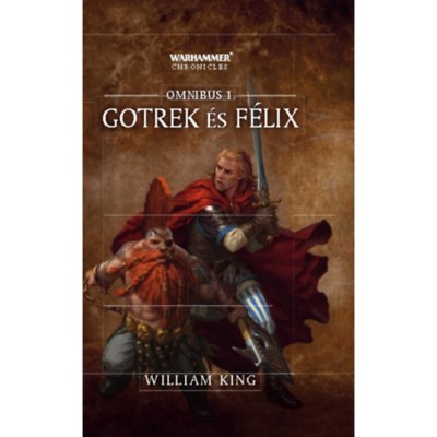 Gotrek &amp;eacute;s F&amp;eacute;lix - Omnibus 1 - William King foto