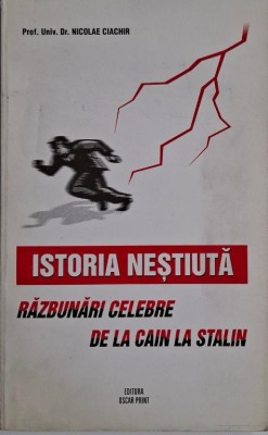 Istoria nestiuta. Razbunari celebre de la Cain la Stalin &amp;ndash; Nicolae Ciachir foto