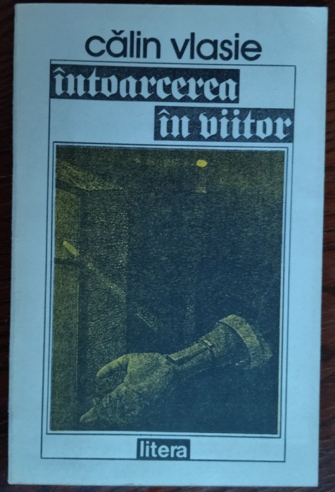 CALIN VLASIE - INTOARCEREA IN VIITOR (VERSURI, 1990) [fara fila de garda]