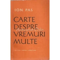 Carte Despre Vremuri Multe - Ion Pas