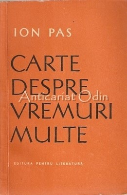 Carte Despre Vremuri Multe - Ion Pas foto