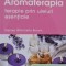 Aromaterapia. Terapie prin uleiuri esetiale &ndash; Denise Whichello Brown