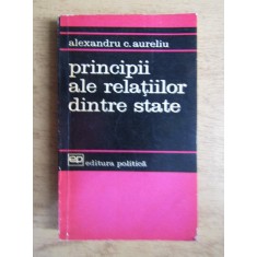 Alexandru C. Aureliu - Principii ale relatiilor dintre state