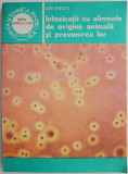 Intoxicatii Alimentare Origine Animala si Prevenire - Ion Enescu, Carte Medicina Tratamente Naturiste