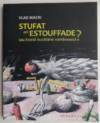 Stufat ori Estouffade? Sau exista bucatarie romaneasca - Vlad Macri (cateva sublinieri in creion) foto