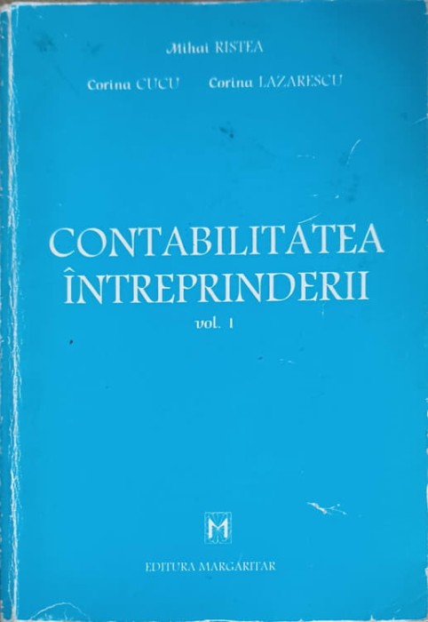 CONTABILITATEA INTREPRINDERII VOL.1-MIHAI RISTEA, CORINA CUCU, CORINA LAZARESCU-250021