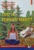 STITI SA RESPIRATI CORECT?-CONSTANTIN ALBU, IOAN RASCARACHI, ADRIANA ALBU, GABRIELA RASCARACHI