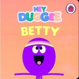 Carte Betty (Hey Duggee) - Carti pentru copii Pre-School - Personaj: Betty, Polipus violet