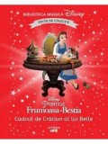 Frumoasa si Bestia. Cadoul de Craciun al lui Belle. Disney Printese/***