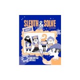 Sleuth &amp; Solve: Art: 20+ Mind-Twisting Mysteries