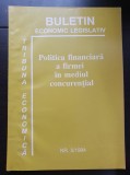 Politica financiară a firmei &icirc;n mediul concurențial (Buletin Economic Legislativ - Nr. 5 / 1994)