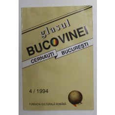 GLASUL BUCOVINEI - REVISTA TRIMESTRIALA DE ISTORIE SI CULTURA , CERNAUTI - BUCURESTI , NR. 4 , 1994