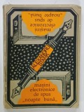 MASINI ELECTRONICE DE SPUS &#039; NOAPTE BUNA &#039; de ALEXANDRU STARK , 1973 , PREZINTA SUBLINIERI SI INSEMNARI *