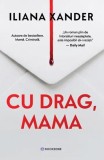 Cu drag, mama - Paperback brosat - Iliana Xander - Bookzone