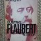 GUSTAVE FLAUBERT, SCRIITOR-MAURICE NADEAU