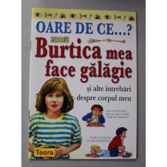 OARE DE CE... ? BURTICA MEA FACE GALAGIE SI ALTE INTREBARI DESPRE CORPUL MEU de BRIGID AVISON , 2007