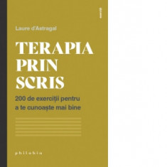 Terapia prin scris. 200 de exercitii pentru a te cunoaste mai bine - Corina Iordanescu, Laure d’Astragal