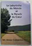 LE LABYRINTHE DU MONDE ET LE PARADIS DU COEUR par JAN AMOS COMENIUS , ANII &#039;2000