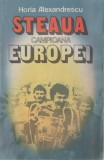 Steaua Campioana Europei - Horia Alexandrescu, Editura Militara 1986, Carte Sport Fotbal, Stare Buna