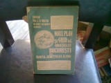 NOUL PLAN SI GHID AL ORASULUI BUCURESTI CU HARTA JUDETULUI ILFOV ,LIPSA HARTA - MIHAI C. IF PINTEA