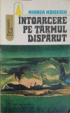 Intoarcere pe Tarmul Disparut - Mihnea Moisescu, Albatros 1975, SF, Fantastic Club, Romana, Paperback