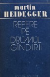 Cumpara ieftin Repere pe drumul gandirii - Martin Heidegger, Editura Politica, 1988, 446 pagini, brosata - Filosofie