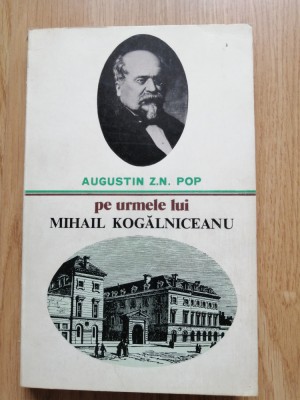 Augustin Z. N. Pop - Pe urmele lui Mihail Kogalniceanu, 1979 foto